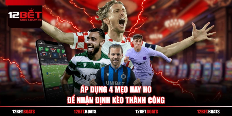 Áp dụng 4 mẹo hay ho để nhận định kèo thành công