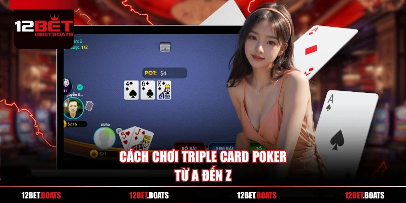 Cách chơi Triple Card Poker từ A đến Z