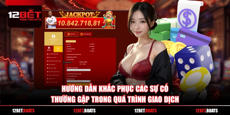 Hướng dẫn khắc phục các sự cố thường gặp trong quá trình giao dịch