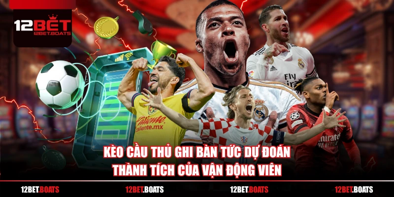 Kèo cầu thủ ghi bàn tức dự đoán thành tích của vận động viên