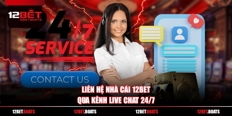 Liên hệ nhà cái 12BET qua kênh Live chat 24/7