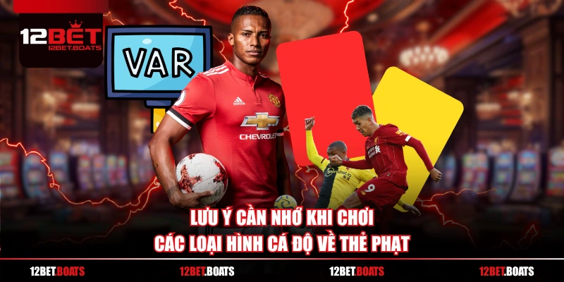 Lưu ý cần nhớ khi chơi các loại hình cá độ về thẻ phạt