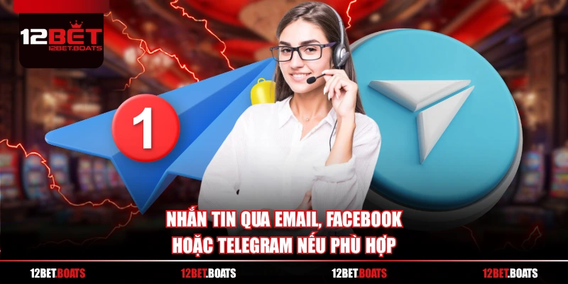 Nhắn tin qua Email, Facebook hoặc Telegram nếu phù hợp