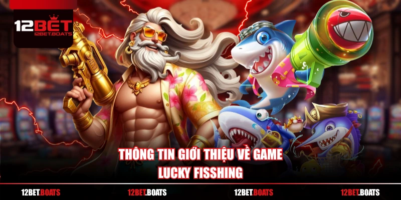 Thông tin giới thiệu về game Lucky Fisshing