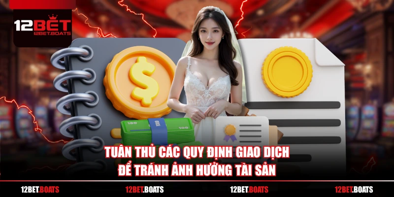 Tuân thủ các quy định giao dịch để tránh ảnh hưởng tài sản